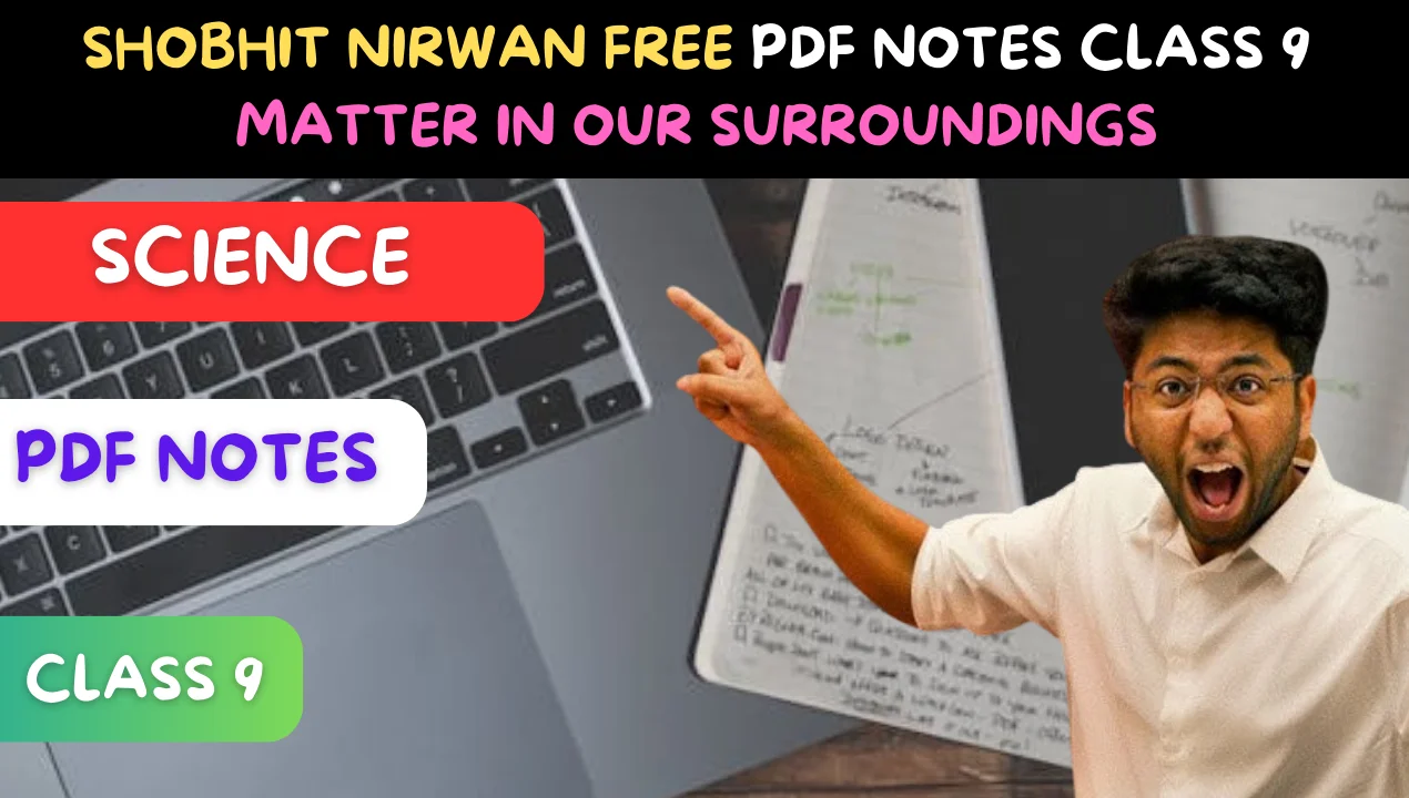 Shobhit Nirwan Free PDF Notes Class 9 Matter in Our Surroundings ...